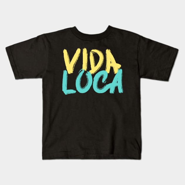 Quote spanish funny vida loca Kids T-Shirt by soycarola